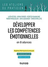 Broschiert Développer les compétences émotionnelles en 8 séances : repères théoriques et pratiques, les séances pas à pas, outil... von 
