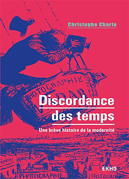 Broché Discordance des temps : une brève histoire de la modernité de Christophe Charle