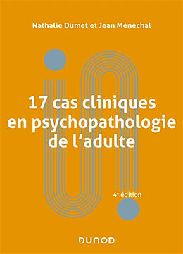 Broché 17 cas cliniques en psychopathologie de l'adulte de Nathalie; Ménéchal, Jean Dumet