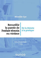 Broschiert Recueillir la parole de l'enfant témoin ou victime : de la théorie à la pratique von Mireille Cyr