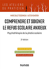 Broché Comprendre et soigner le refus scolaire anxieux : psychothérapie de la phobie scolaire de Marie; Dahéron, Laetizia Gallé-Tessonneau