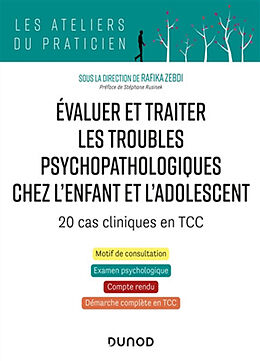 Broché Evaluer et traiter les troubles psychopathologiques chez l'enfant et l'adolescent : 20 cas cliniques en TCC de 