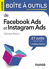 Broché La petite boîte à outils de Facebook Ads et Instagram Ads : 27 outils clés en main + 5 plans d'action de Clément Pellerin