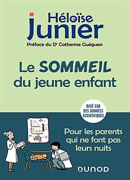 Broché Le sommeil du jeune enfant : pour les parents qui ne font pas leurs nuits : basé sur des données scientifiques de Héloïse Junier