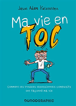 Broché Ma vie en TOC : comment les troubles obsessionnels compulsifs ont façonné ma vie de Jason Katzenstein