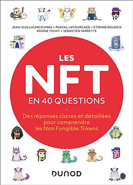 Broché Les NFT en 40 questions : des réponses claires et détaillées pour comprendre les non fungible tokens de J.-G.; Lafourcade, P.; Roudeix, E. et al Dumas