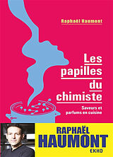 Broché Les papilles du chimiste : saveurs et parfums en cuisine de Raphaël Haumont