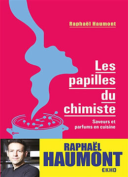 Broché Les papilles du chimiste : saveurs et parfums en cuisine de Raphaël Haumont