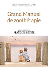 Broché Grand manuel de zoothérapie de François Beiger