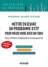 Broché Mettre en oeuvre un programme d'ETP pour mieux vivre avec un TDAH : pour l'enfant, l'adolescent et ses parents de Amaria; Majorel, Julie; Boudou, Hélène Baghdadli