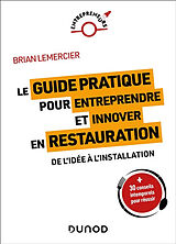 Broché Le guide pratique pour entreprendre et innover en restauration : de l'idée à l'installation de Lemercier