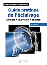 Broché Guide pratique de l'éclairage : cinéma, télévision, théâtre de René; Lamour, Marianne Bouillot