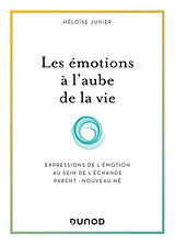 Broché Les émotions à l'aube de la vie : expressions de l'émotion au sein de l'échange parent-nouveau-né de Héloïse Junier