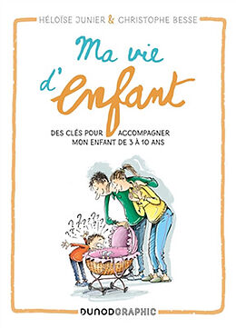 Broché Ma vie d'enfant : des clés pour accompagner mon enfant de 3 à 10 ans de Héloïse; Besse, Christophe Junier