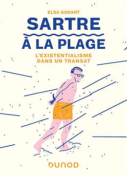 Broché Sartre à la plage : l'existentialisme dans un transat de Elsa Godart