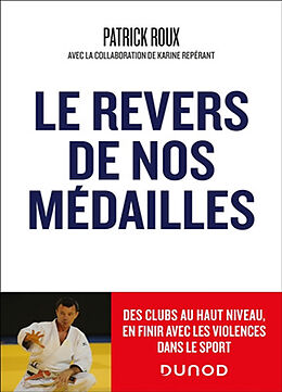 Broché Le revers de nos médailles : des clubs au haut niveau, en finir avec les violences dans le sport de Patrick Roux