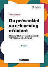 Broché Du présentiel au e-learning efficient : comment développer une formation professionnelle à distance de Marc Poncin