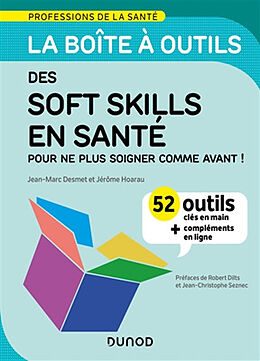 Broché La boîte à outils des soft skills en santé : pour ne plus soigner comme avant ! : 52 outils clés en main + complément... de Jean-Marc; Hoarau, Jérôme Desmet