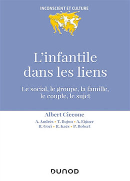 Broché L'infantile dans les liens : le social, le groupe, la famille, le couple, le sujet de Albert Ciccone