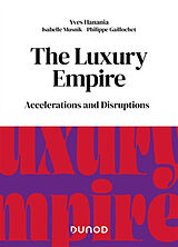 Broché The luxury empire : accelerations and disruptions de Yves; Musnik, Isabelle; Gaillochet, P. Hanania