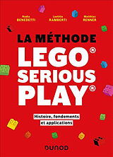 Broché La méthode Lego serious play : histoire, fondements et applications de Nadia; Ramberti, Laetitia; Renner, M. Benedetti