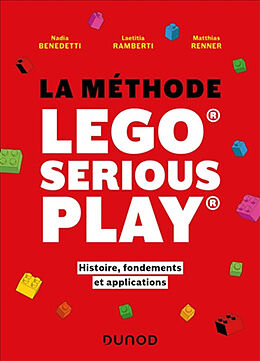 Broché La méthode Lego serious play : histoire, fondements et applications de Nadia; Ramberti, Laetitia; Renner, M. Benedetti