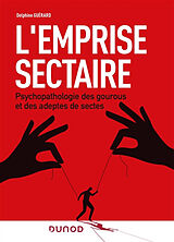 Broché L'emprise sectaire : psychopathologie des gourous et des adeptes de sectes de Delphine Guérard