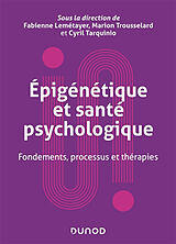 Broché Epigénétique et santé psychologique : fondements, processus et thérapies de 