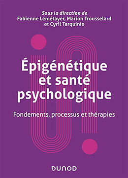 Broché Epigénétique et santé psychologique : fondements, processus et thérapies de 