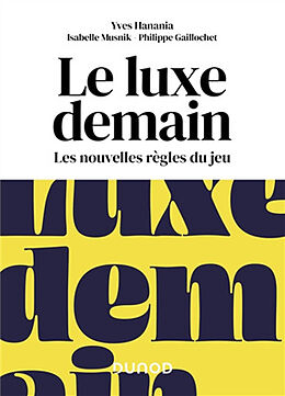 Broché Le luxe demain : les nouvelles règles du jeu de Yves; Musnik, Isabelle; Gaillochet, P. Hanania