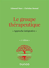 Broché Le groupe thérapeutique : approche intégrative de Edmond; Bonnal, Christine Marc