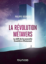Broché La révolution métavers : le défi de la nouvelle frontière d'Internet de Philippe Rodriguez