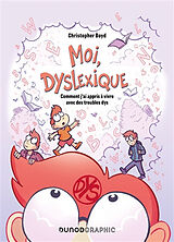 Broché Moi, dyslexique : comment j'ai appris à vivre avec des troubles dys de Christopher Boyd