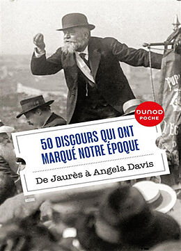 Broché 50 discours qui ont marqué notre époque : de Jaurès à Angela Davis de 