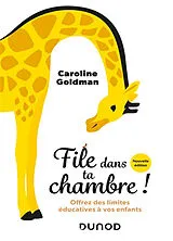Broschiert File dans ta chambre ! : offrez des limites éducatives à vos enfants von Caroline Goldman