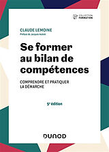 Broché Se former au bilan de compétences : comprendre et pratiquer la démarche de Claude Lemoine