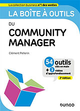 Broché La boîte à outils du community manager : 54 outils clés en main + 3 vidéos d'approfondissement de Clément Pellerin