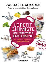 Broché Le petit chimiste (très) gourmand en cuisine : 30 recettes et expériences à faire en famille de Raphaël Haumont