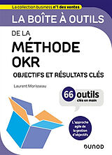 Broché La boîte à outils de la méthode OKR : objectifs et résultats clés : 66 outils clés en main de Laurent Morisseau