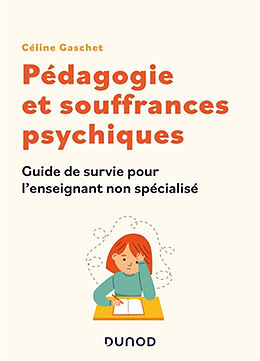 Broché Pédagogie et souffrances psychiques : guide de survie pour l'enseignant non spécialisé de Céline Gaschet