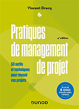 Broché Pratiques de management de projet : 50 outils et techniques pour réussir vos projets de Vincent Drecq