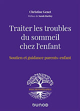 Broché Traiter les troubles du sommeil chez l'enfant : soutien et guidance parents-enfant de Christine Genet