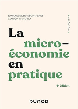 Broché La microéconomie en pratique de Emmanuel; Navarro, Marion Buisson-Fenet