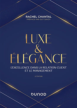 Broché Luxe & élégance : l'excellence dans la relation client et le management de Rachel Chantal