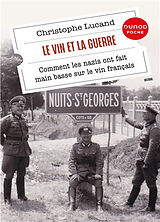 Broché Le vin et la guerre : comment les nazis ont fait main basse sur le vin français de Christophe Lucand