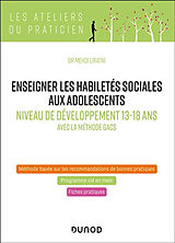 Broché Enseigner les habiletés sociales aux adolescents : niveau de développement 13-18 ans : avec la méthode Gacs de Mehdi Liratni