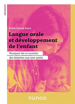 Broché Langue orale et développement de l'enfant : pourquoi lire et raconter des histoires aux tout-petits de Evelio Cabrejo Parra