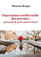 Broché Séparation conflictuelle des parents : quel mode de garde pour l'enfant ? de Maurice; Izard, Eugénie Berger