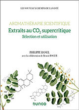 Broschiert Aromathérapie scientifique : extraits au CO2 supercritique : sélection et utilisation von Philippe; Rogert, Benoît Banel