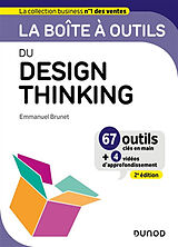 Broché La boîte à outils du design thinking : 67 outils clés en main + 4 vidéos d'approfondissement de Emmanuel Brunet